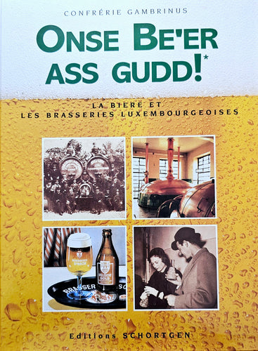 Onse Be'er Ass Gudd! - La bière et les brasseries luxembourgeoises