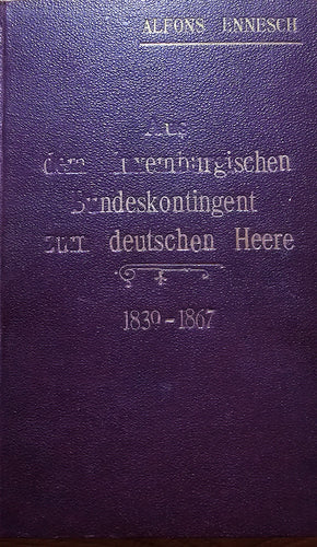 Aus dem luxemburgischen Bundeskontingent zum deutschen Heere 1839 - 1867