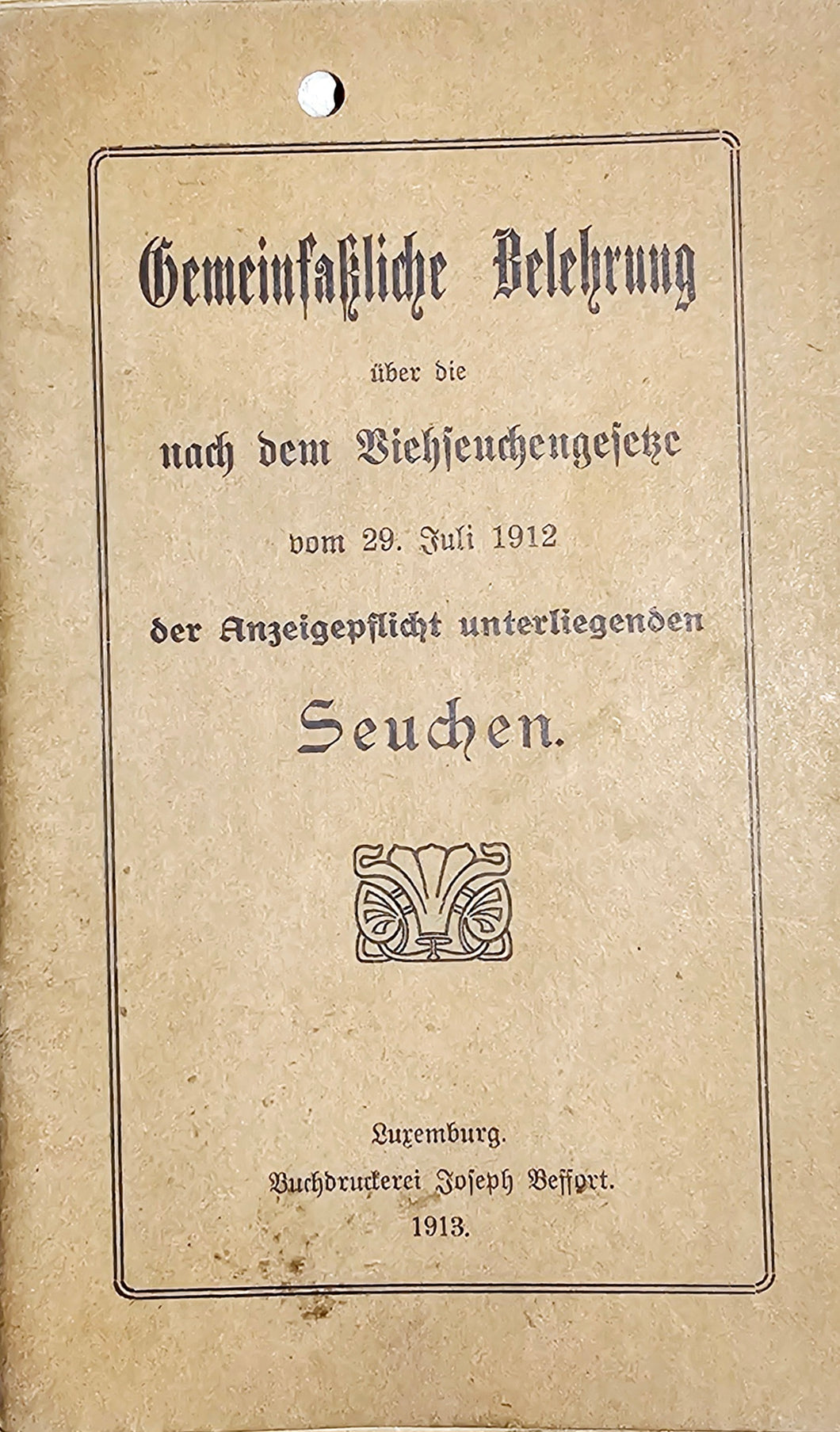 Gemeinfassliche Belehrung über die nach dem Viehseuchengesetz vom 29. Juli 1912 der Anzeigepflicht unterliegenden - Seuchen