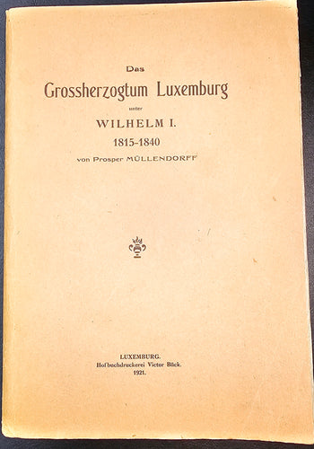 Das Grossherzogtum Luxemburg unter Wilhelm I. 1815 - 1840
