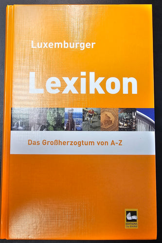 Luxemburger Lexikon - Das Großherzogtum von A-Z