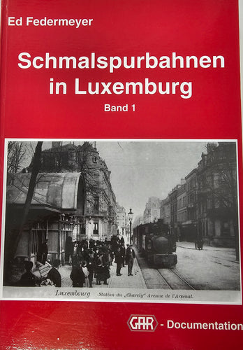 Schmalspurbahnen in Luxemburg - Band 1