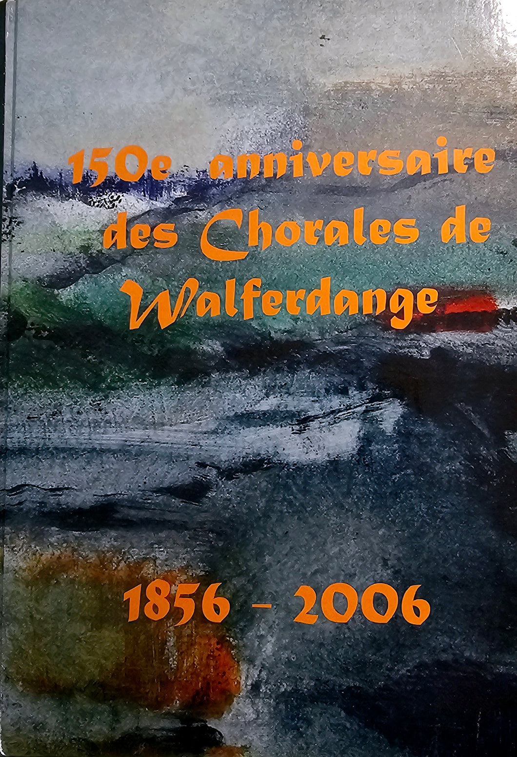 150e Anniversaire des Chorales de Walferdange 1856-2006