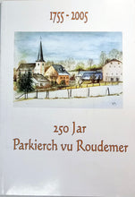 Laden Sie das Bild in den Galerie-Viewer, 250 Jar Parkierch vu Roudemer 1755-2005