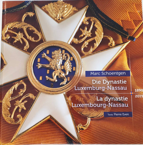 Die Dynastie Luxemburg - Nassau 1890-2015 / La dynastie Luxembourg -Nassau 1890-2015