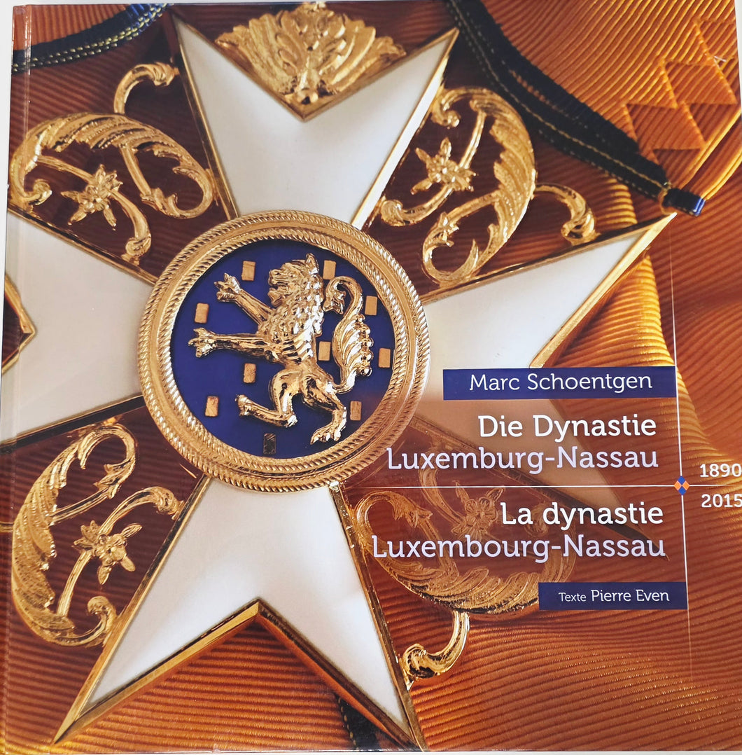 Die Dynastie Luxemburg - Nassau 1890-2015 / La dynastie Luxembourg -Nassau 1890-2015