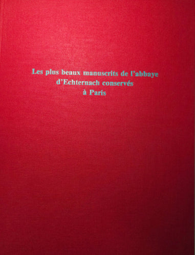 Les plus beaux manuscrits de l'abbaye d'Echternach conservés à Paris