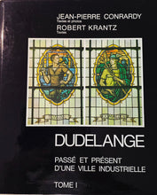 Laden Sie das Bild in den Galerie-Viewer, Dudelange - Passé et Présent d&#39;une Ville Industrielle