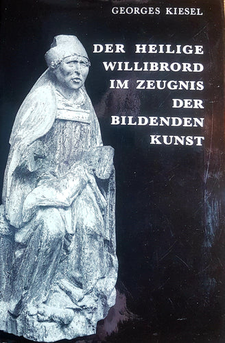 Der heilige Willibrord im Zeugnis der bildenden Kunst