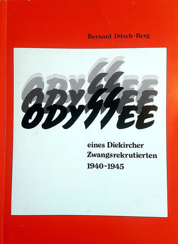 Odyssee eines Diekircher Zwangsrekrutierten 1940 - 1945