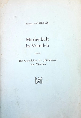 Marienkult in Vianden oder Die Geschichte des 