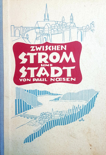 Zwischen Strom und Stadt - Von Paul Noesen