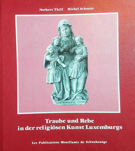 Traube und Rebe in der religiösen Kunst Luxemburgs