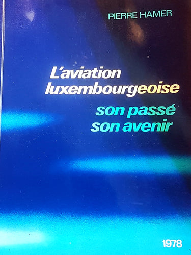 L'aviation luxembourgeoise - Son passé son avenir
