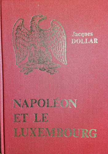 Napoléon et le Luxembourg - Jacques DOLLAR
