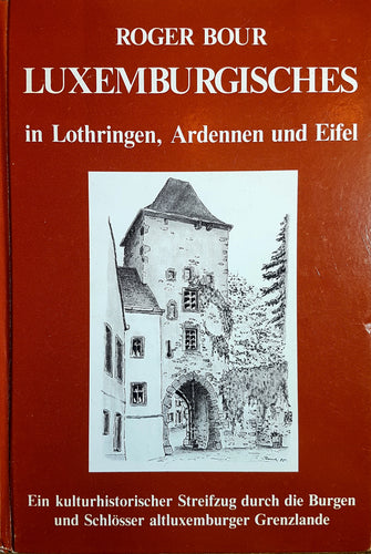 Luxemburgisches in Lothringen, Ardennen und Eifel