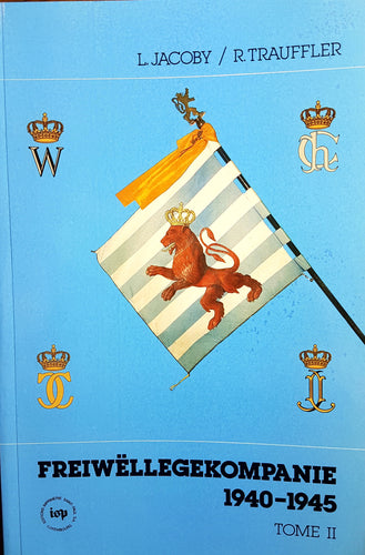 Freiwëllegekompanie 1940 - 1945 - Tome II