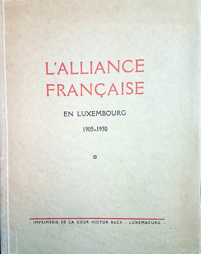 L'Alliance Française en Luxembourg 1905 - 1930