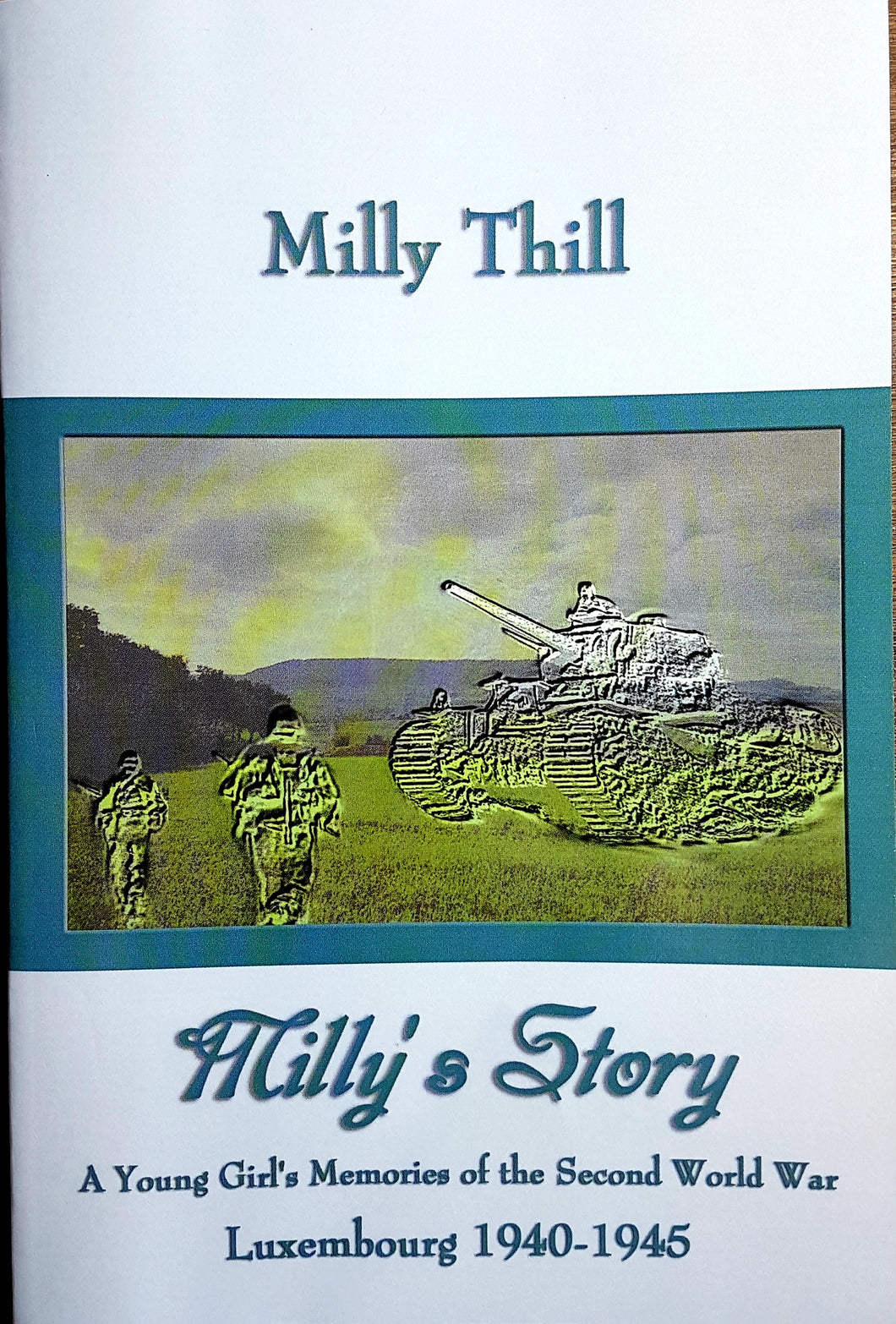 Milly's Story - A Young Girl's Memories of the Second World War - Luxembourg 1940 - 1945