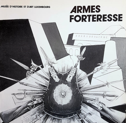 Armes Forteresse - Musée d'Histoire et d'Art Luxembourg