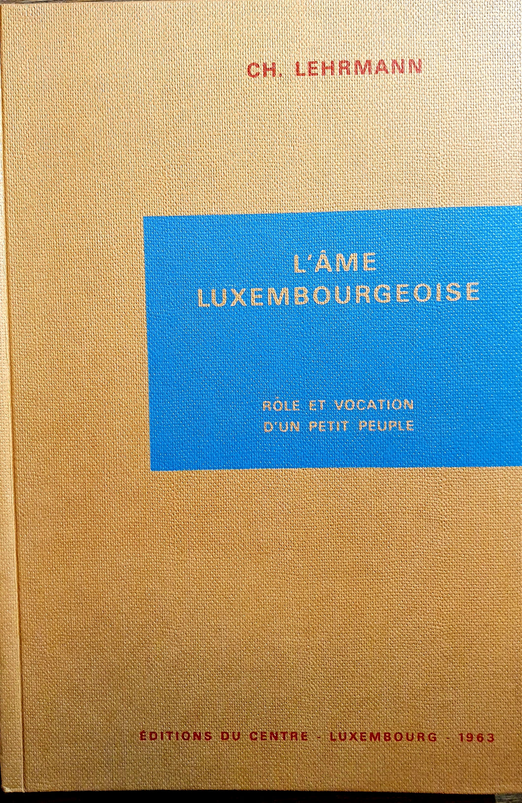 L'Âme Luxembourgeoise - Rôle et Vocation d'un petit Peuple