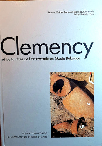 Clemency et les tombes de l'aristocratie en Gaule Belgique