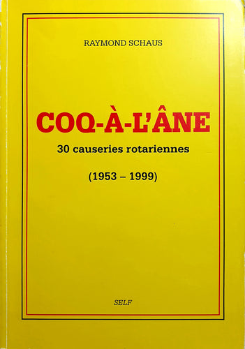 Coq-à-l'Âne - 30 Causeries Rotariennes (1953 - 1999)