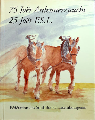 75 Joër Ardennerzuucht - 25 Joër F.S.L.