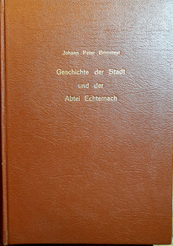 Die Geschichte der Stadt und der Abtei Echternach