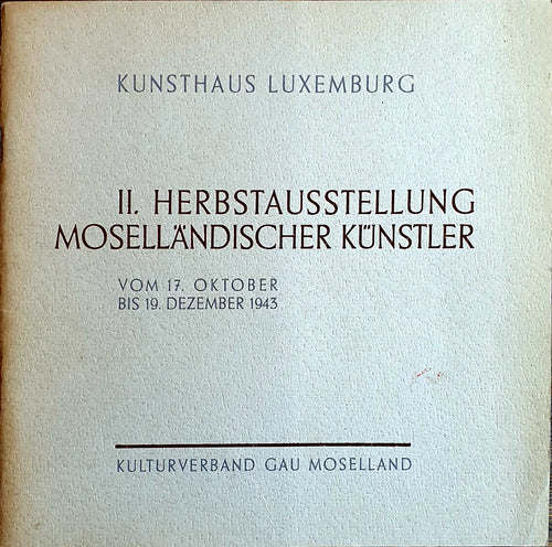 Kulturhaus Luxemburg - II. Herbstausstellung Moselländischer Künstler 1943