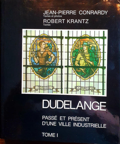 Dudelange - Passé et Présent d'une Ville Industrielle