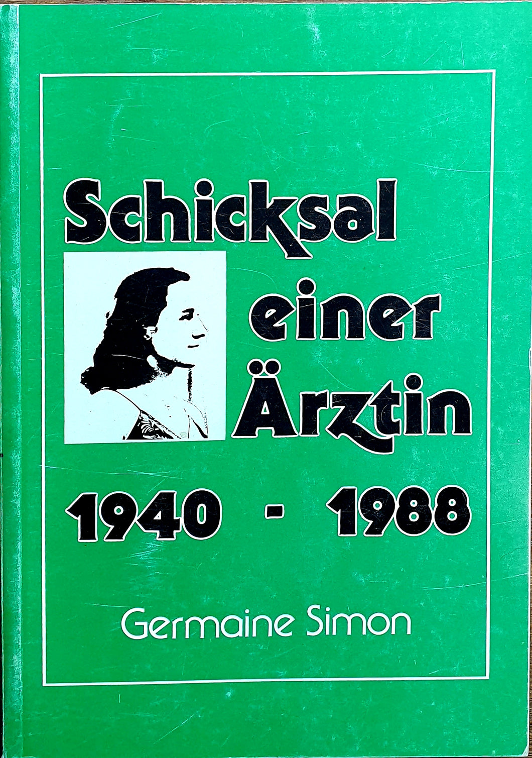 Schicksal einer Ärztin 1940 - 1988