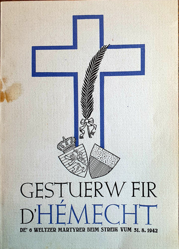 Gestuerw Fir d'Hémecht - De' 6 Weltzer Märtyrer beim Streik vum 31.8.1942