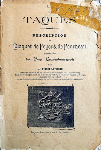 Taques - Description de Plaques de Foyer & de Fourneau observées dans le Pays Luxembourgeois
