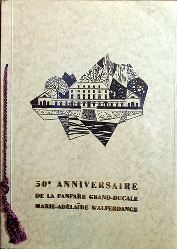 50e Anniversaire de la Fanfare Grand-Ducale Marie-Adélaïde Walferdange 1912-1962