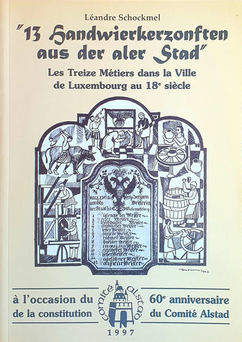 13 Handwierkerzonften aus der aler Stad - Les Treize Métiers dans la Ville de Luxembourg au 18e siècle