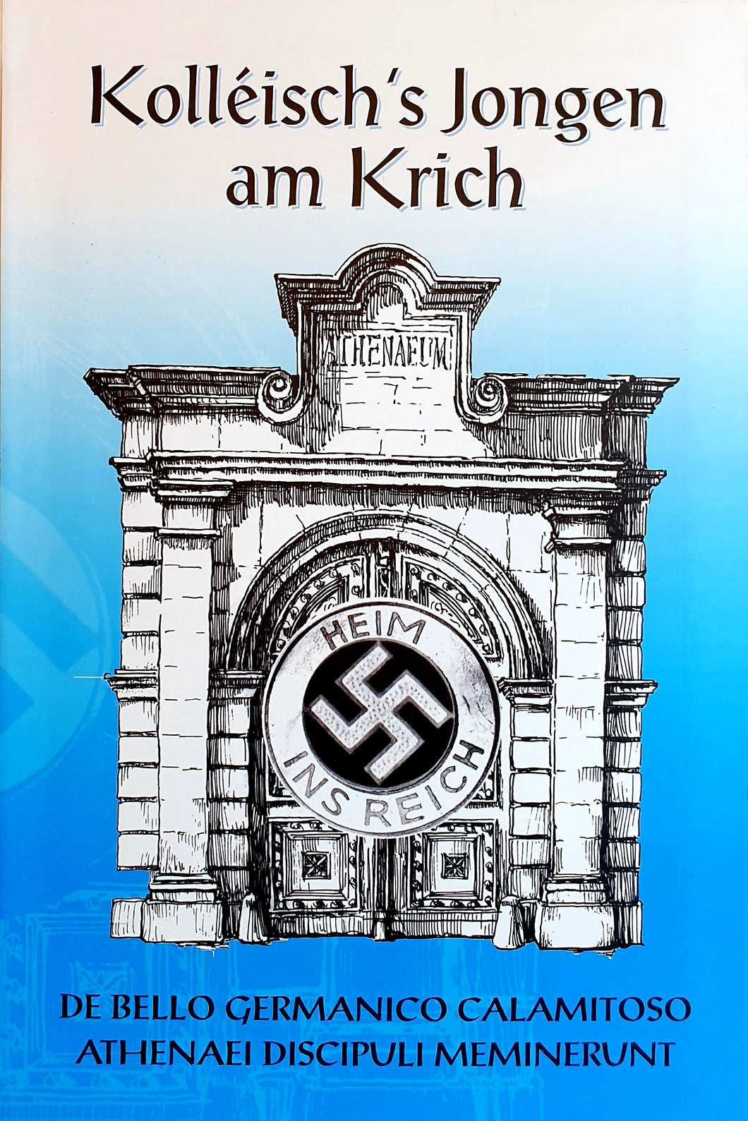 Kolléisch's Jongen am Krich - De Bello Germanico Calamitoso Athenaei Discipuli Meminerunt