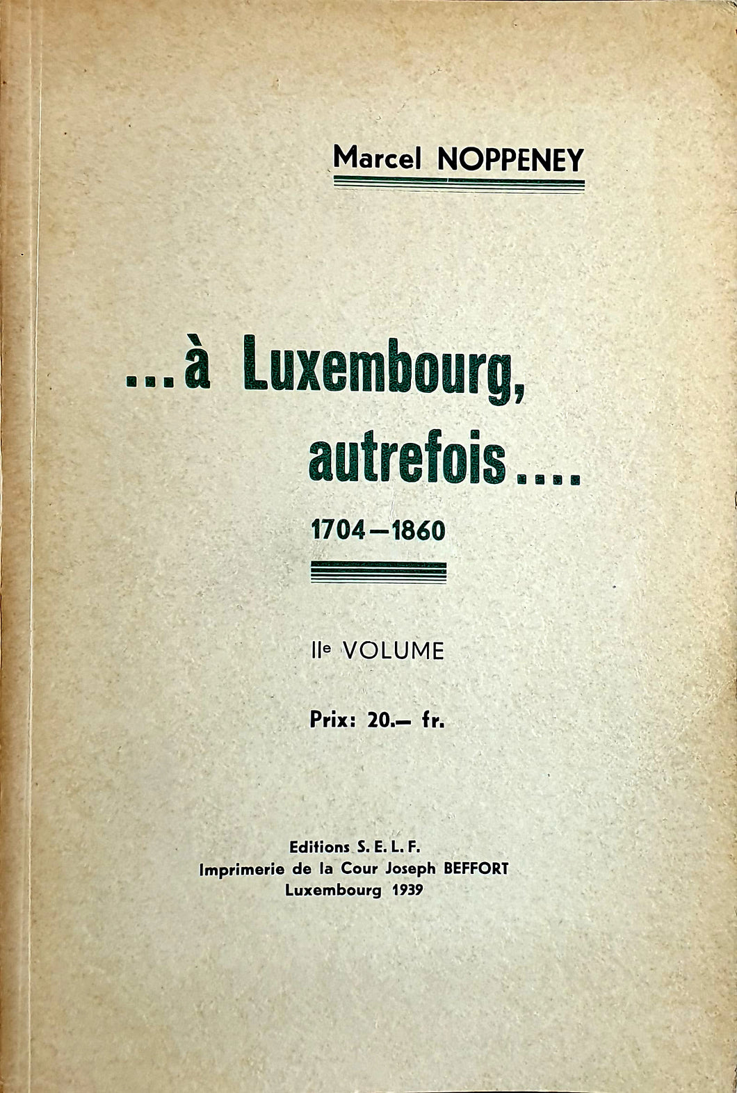 ... à Luxembourg autrefois... 1704 - 1860 IIe Volume