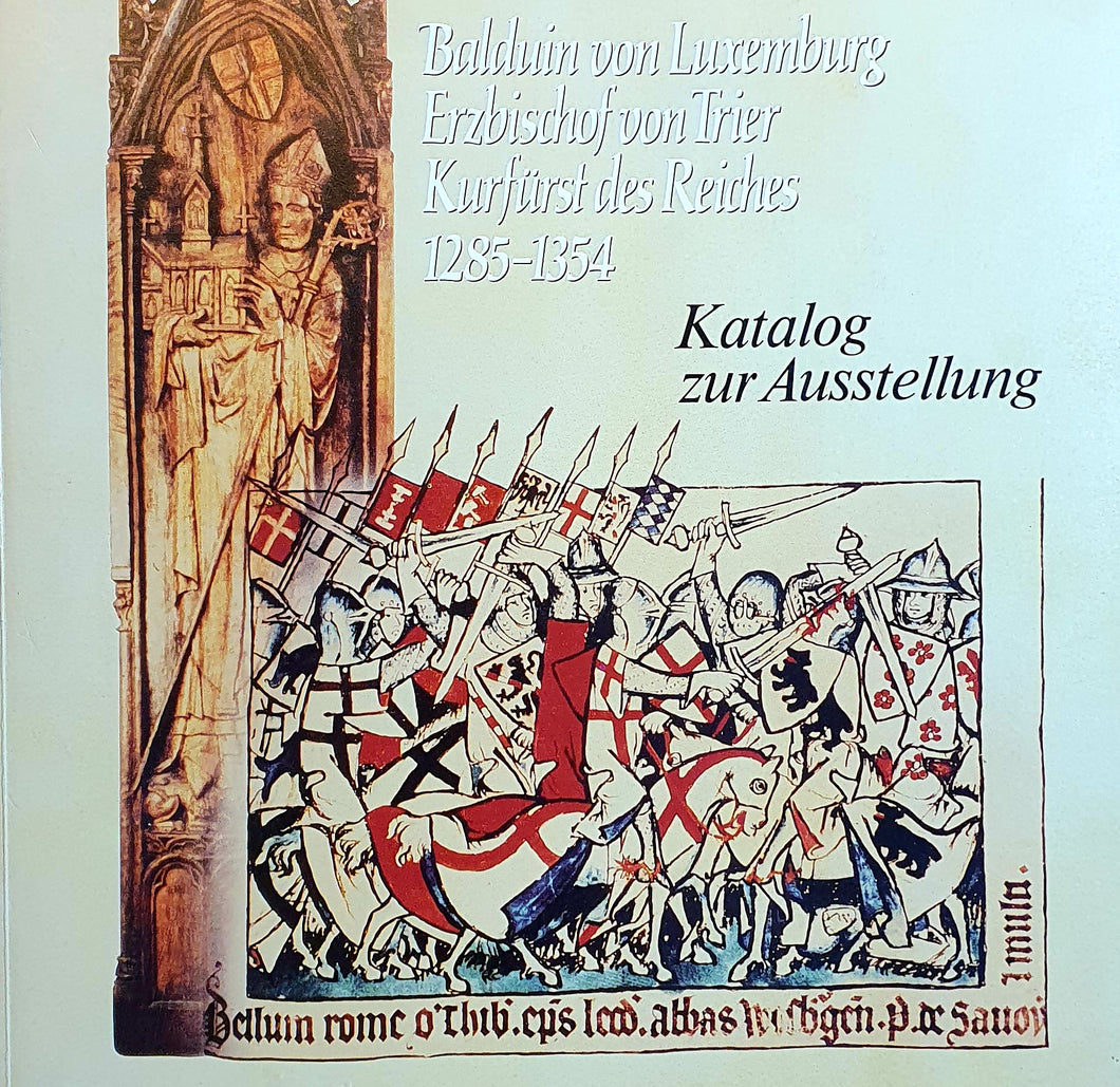 Balduin von Luxemburg Erzbischof von Trier Kurfürst des Reiches 1285 - 1354