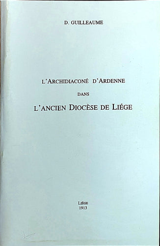 L'Archidiaconé d'Ardenne dans l'Ancien Diocèse de Liège