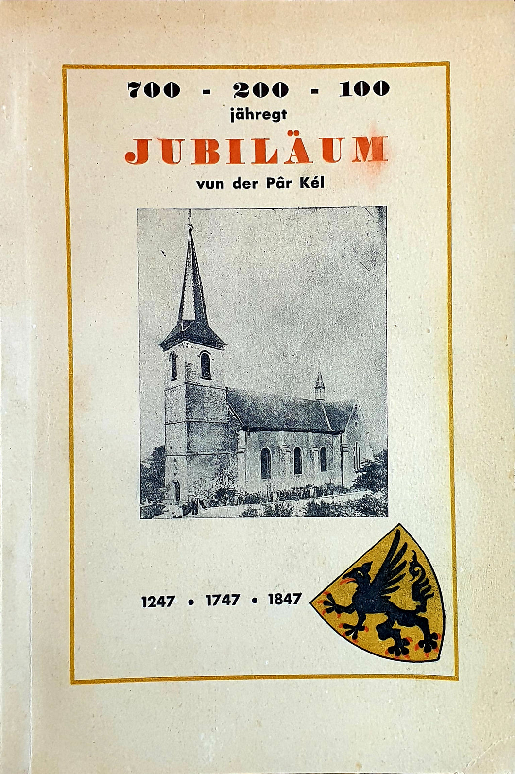 700 - 200 - 100 jähregt Jubiläum vun der Pâr Kél 1247 - 1747 - 1847