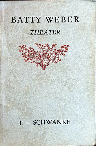 Batty Weber - Theater - I. - Schwänke