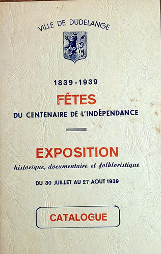 1839 - 1939 Fêtes du Centenaire de l'Indépendance - Ville de Dudelange