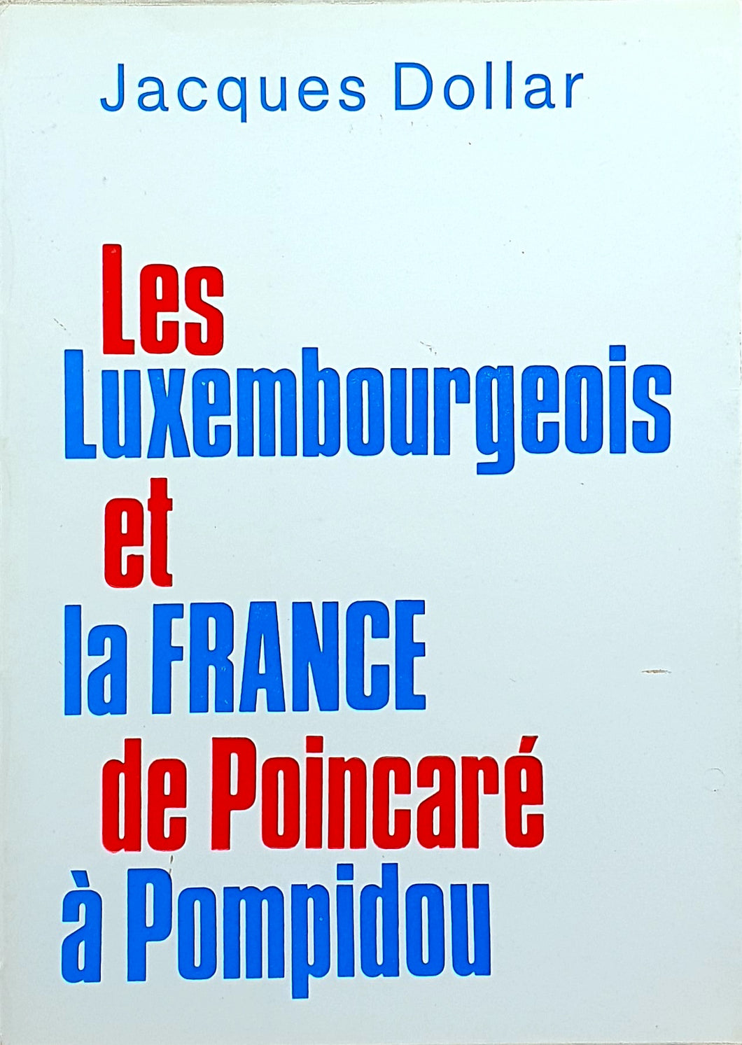 Les Luxemburgeois et la France de Poincaré à Pompidou