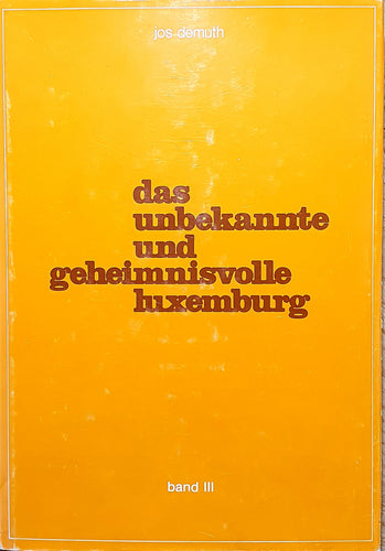 Das unbekannte und geheimnisvolle Luxemburg - Band III