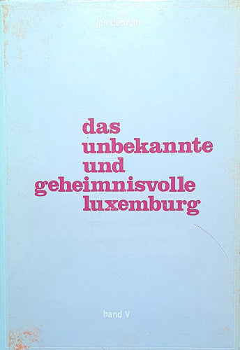 Das unbekannte und geheimnisvolle Luxemburg - Band V