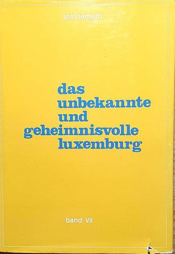 Das unbekannte und geheimnisvolle Luxemburg - Band VII