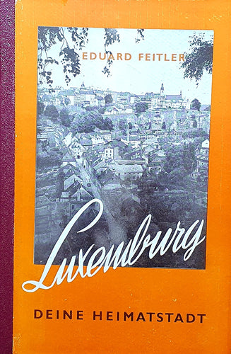 Luxemburg - Deine Heimatstadt