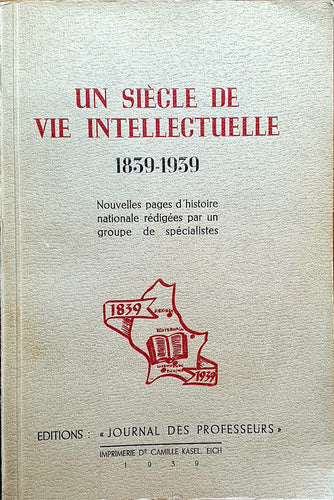 Un Siècle de Vie Intellectuelle 1839 - 1939