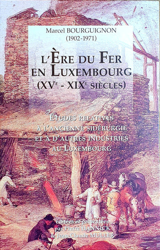 L'Ere du Fer en Luxembourg (XVe - XIXe Siècles)